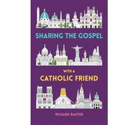 Sharing the Gospel with a Catholic Friend :