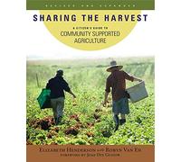 Sharing the Harvest: A Citizen's Guide to Community Supported Agriculture