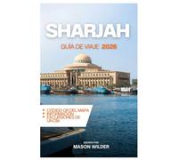 SHARJAH GUÍA DE VIAJE 2026