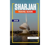 SHARJAH Travel Guide 2026: Archaeology, Ancient Landscapes, and Desert Adventures at Faya Palaeolandscape and Mleiha