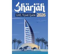 SHARJAH, UAE TRAVEL GUIDE 2026