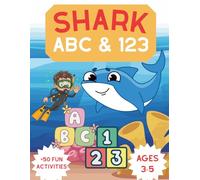 Shark ABC & 123 Activity Book for Kids: Trace Letters, Numbers, and Shark Coloring Pages! Fun Ocean Adventure Workbook for Preschool & Kindergarten, Ages 3-5 (100+ Pages)