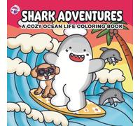 Shark Adventures: A Cozy Ocean Life Coloring Book for Teens Adults and Seniors Featuring Intricate and Playful Hand Drawn Shark Scenes for Relaxation and Creativity