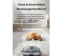 Shark AI Smart Robot Staubsaugerhandbuch: Ein Schritt-für-Schritt-Leitfaden zur Sprachsteuerung, Selbstentleerung, Hauskartierung für mühelose Haustier- und Teppichreinigung