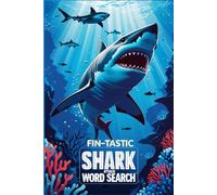 Shark Attack Word Search: Fin-tastic Puzzles for Fans of the Ocean’s Apex Predator