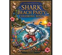 Shark Beach Party Coloring Book: 25+ Fun Sharks Enjoying Sunny Beaches, Summer Adventures & Playful Grayscale Scenes for Kids and Adults