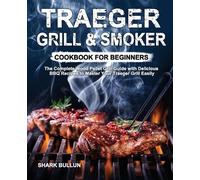 Shark Bullun Traeger Grill & Smoker Cookbook for Beginners (Tascabile)