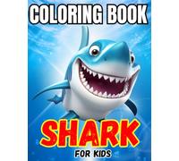 Shark Coloring Book for Kids: Ages 2-4, 4-8 or 8-12, With 50 Coloring Pages Of Sharks