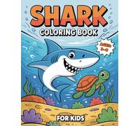 Shark Coloring Book For Kids Ages 3-8: 50 Cute Shark and Sea Life Colouring Pages for Ocean Animals Lovers, Boys & Girls