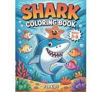 Shark Coloring Book For Kids Ages 3-8: 50 Fun and Cute Coloring Pages for Shark Lovers