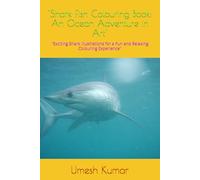 "Shark Fish Colouring Book: An Ocean Adventure in Art": "Exciting Shark Illustrations for a Fun and Relaxing Colouring Experience"