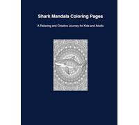 Shark Mandala Coloring Pages: A Relaxing and Creative Journey for Kids and Adults