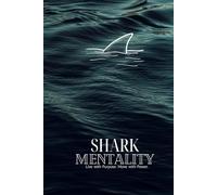 Shark Mentality: Train Your Mind Like a Predator.