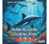 Shark Relaxing Coloring Book - for Kids, Teens, Adults and Seniors with Easy and Simple Designs for Stress Free Relaxation