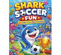Shark Soccer Fun for Kids Ages 3-5: Cut, Color, Trace, Maze and Activity Workbook: Underwater Ocean-Themed Scissor Skills, Coloring Pages, Fine Motor ... and Learning Activities for Preschoolers