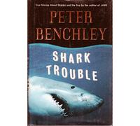 Shark Trouble: True Stories About Sharks and the Sea