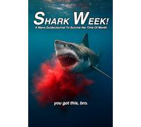 Shark week! A Mans Guide/Journal To Survive Her Time Of Month