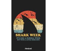 Shark Week - It's Like A Normal Week But With A Little More Bite Notebook: Diary, Matte Finish Cover, Planner, Journal, 6x9 120 Pages, Lined College Ruled Paper