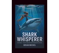 Shark Whisperer: Ocean Ramsey - The Fight To Save Earth's Most Misunderstood Predator