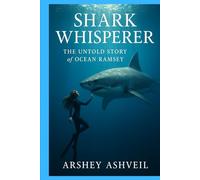 Shark Whisperer: The Untold Story of Ocean Ramsey