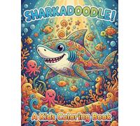 Sharkadoodle!: A Kids Coloring Book - Fun Ocean Adventures for Ages 3-8