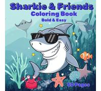 Sharkie & Friends, Kids Coloring Book With Sea Animals, most Sharks: Bold and Easy, 50 Pages