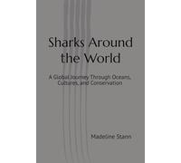 Sharks Around the World: A Global Journey Through Oceans, Cultures, and Conservation