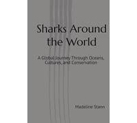 Sharks Around the World: A Global Journey Through Oceans, Cultures, and Conservation