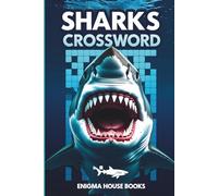 Sharks Crossword: Puzzle Book for Adults and Teens, Fun and Educational Crosswords About Sharks - Their Habitat, Diet, and Fascinating Facts | 50+ Puzzles
