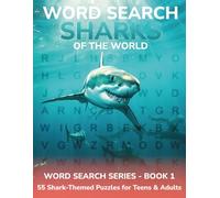 Sharks of the World: Word Search Series - Book 1: 55 Shark-Themed Puzzles for Teens & Adults
