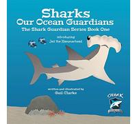 Sharks Our Ocean Guardians: The Shark Guardian Series Book One: 1