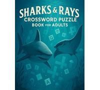 Sharks & Rays Crossword Puzzle Book for Adults: Ocean Animal Word Games Featuring Sharks, Rays, and Marine Life Trivia for Nature Enthusiasts and Puzzle Lovers