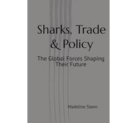 Sharks, Trade & Policy: The Global Forces Shaping Their Future