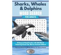 Sharks, Whales & Dolphins Word Search for Adults: 55 Easy-to-Read Puzzles with 660 Words Featuring Ocean Life, Marine Animals & More | Fun and Relaxing Brain Games for Stress Relief
