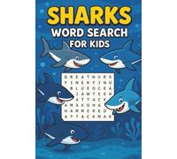 Sharks Word Search For Kids: 50+ Shark Word Search Puzzles for Kids Ages 6-10 - Fun and Educational Ocean Adventures About Great Whites, Hammerheads, Coral Reefs & Sea Creatures | With Solutions