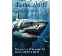 Sharks World Word Search Puzzle Book: Word Searches with Easy to Read Print about Sharks World, Sharks Habitat, Sharks Behaviour, Shark Breeds and ... Vacations, Holidays, Travels and Free Times