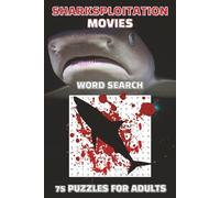 Sharksploitation Movies Word Search: 75 Puzzles For Adults