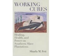 Sharla M. Fett Working Cures (Tascabile) Gender and American Culture
