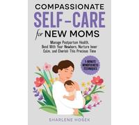 Sharlene Hosek Compassionate Self-Care for New Moms (Tascabile)