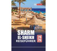 SHARM EL-SHEIKH REISEFÜHRER 2026: Entdecken Sie Tauchplätze, Wüstenabenteuer, lokale Kultur, Strände und Urlaubstipps für Ägyptens Top-Reiseziel