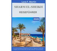 SHARM EL-SHEIKH REISEFÜHRER 2026: Ihr unverzichtbarer Reiseführer 2026 für Ägyptens Stadt des Friedens, der Korallenriffe und des endlosen Sonnenscheins