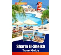 Sharm El-Sheikh Travel Guide 2026: Explore Red Sea Resorts, Scenic Beaches, Local Culture, and Practical Tips for Your Egyptian Adventure