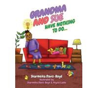 Sharmeika Davis-Boyd Grandma and Sue Have Nothing to Do... (Copertina rigida)