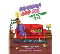 Sharmeika Davis-Boyd Grandma and Sue Have Nothing to Do... (Tascabile)