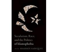 Sharmin Sadequee Secularism, Race, and the Politics of Islamophobia (Tascabile)