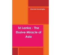 Sharmini Serasinghe Sri Lanka - The Elusive Miracle of Asia (Tascabile)