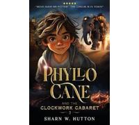 Sharn W Hutton Phyllo Cane and the Clockwork Cabaret (Tascabile)