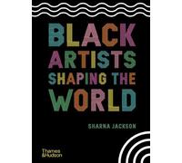 Sharna Jackson Black Artists Shaping the World (Copertina rigida)