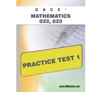 Sharon A Wynne Gace Mathematics 022, 023 Practice Test 1 (Tascabile) Gace