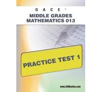 Sharon A Wynne Gace Middle Grades Mathematics 013 Practice Test 1 (Tascabile)
